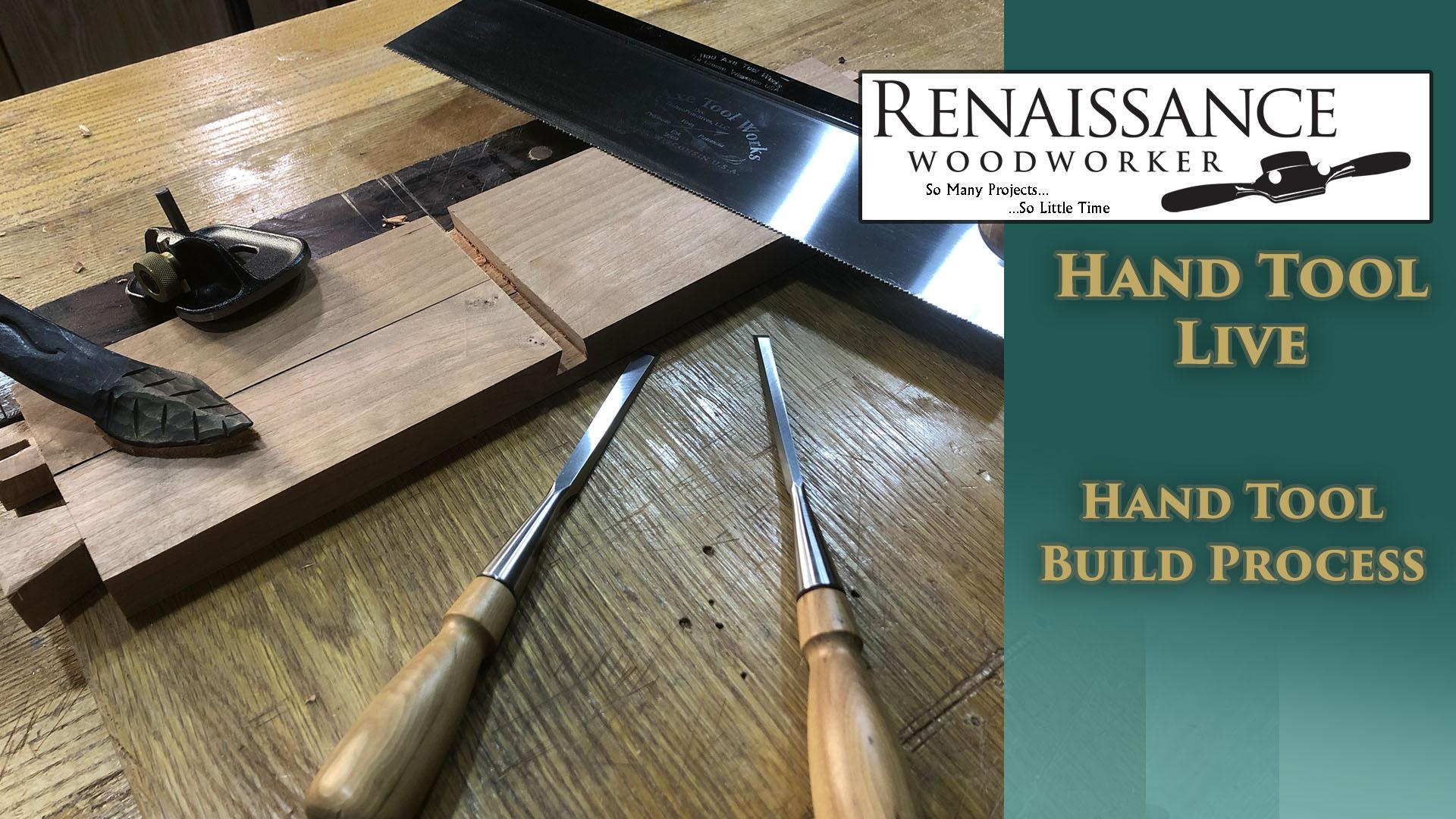 Hand Tool Build Process The Renaissance Woodworker