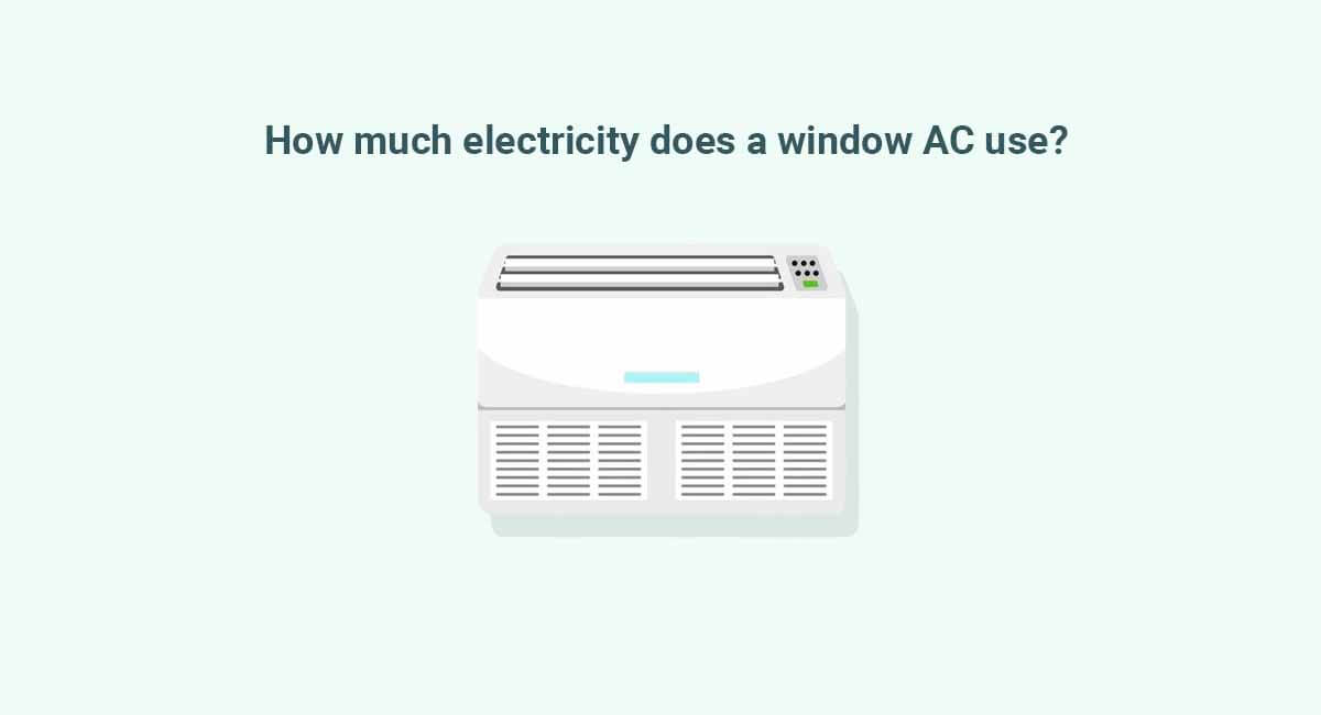 How Much Electricity Does A Window AC Use? RenewableWise