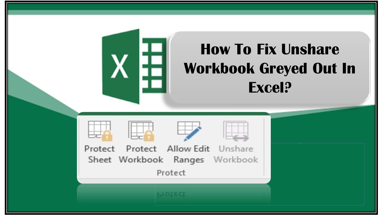 Excel Unshare Workbook Greyed Out? Here’s the Secret Fixes!
