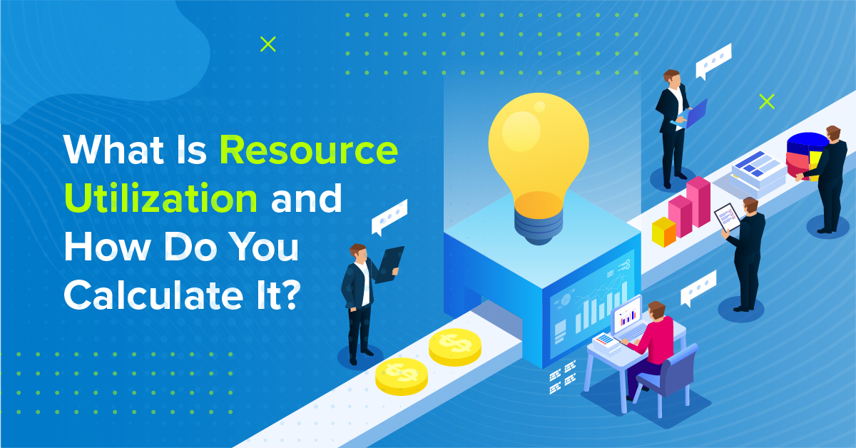 Resource Utilization What is it and How to Calculate it? Replicon