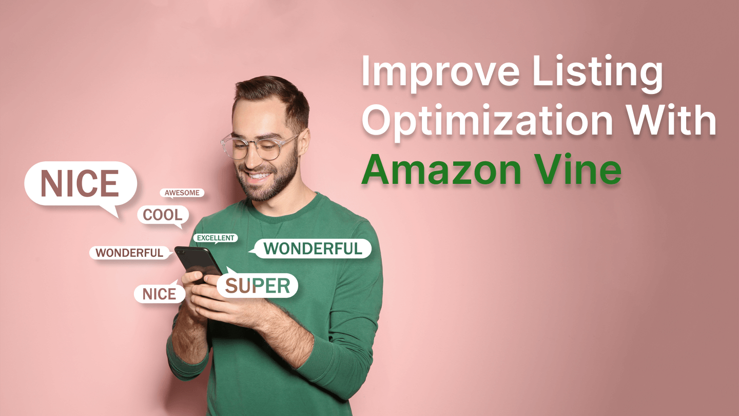 How the Amazon Vine Program Can Improve Your Listing Optimization