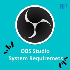 OBS Studio System Requirements - RequirementsPC.com