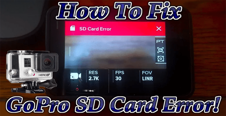 [Fixed] 7 Workable Solutions On How to Fix “GoPro SD Card Errors” Easily
