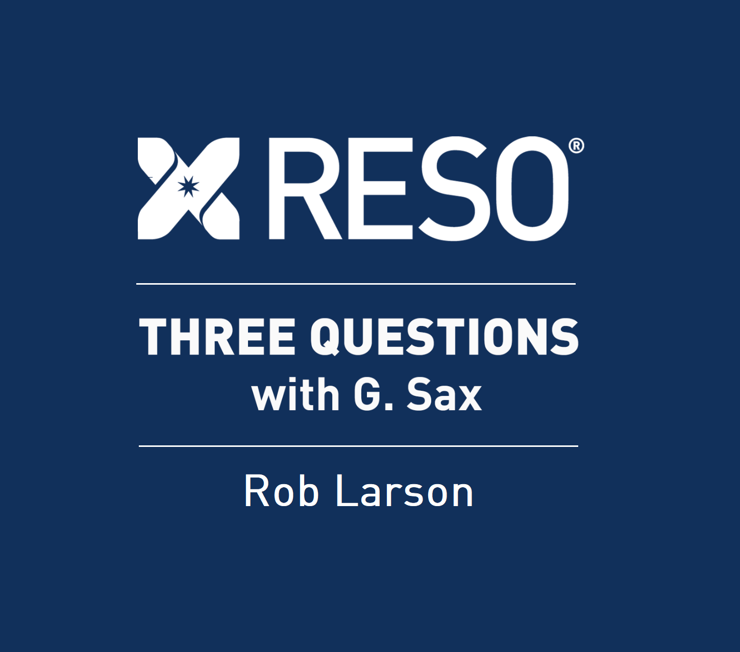 Three Questions with Rob Larson of Larson Consulting, LLC RESO Real
