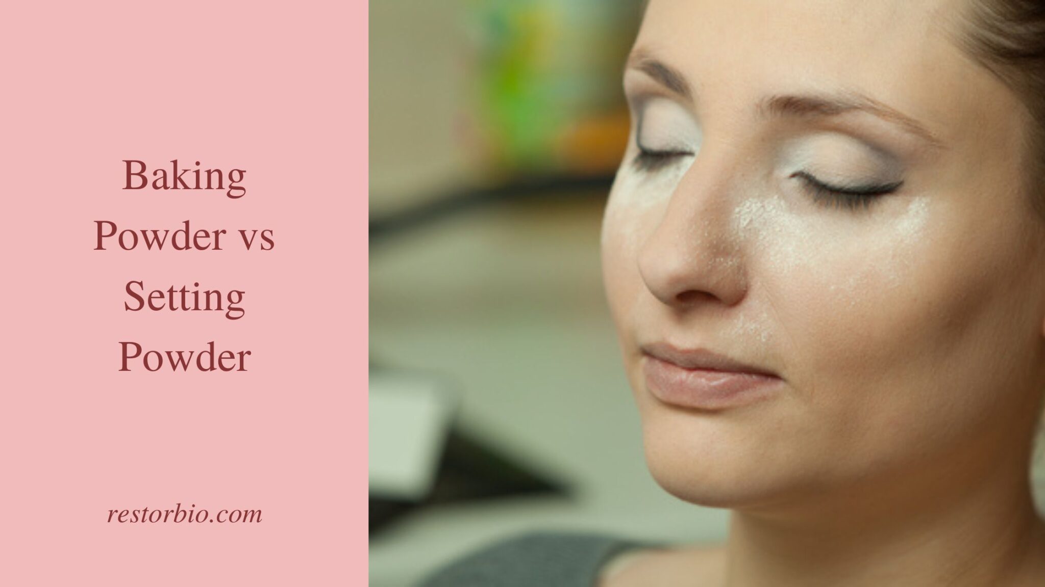Baking Powder vs Setting Powder Restore Skin and Hair with Product Comparison