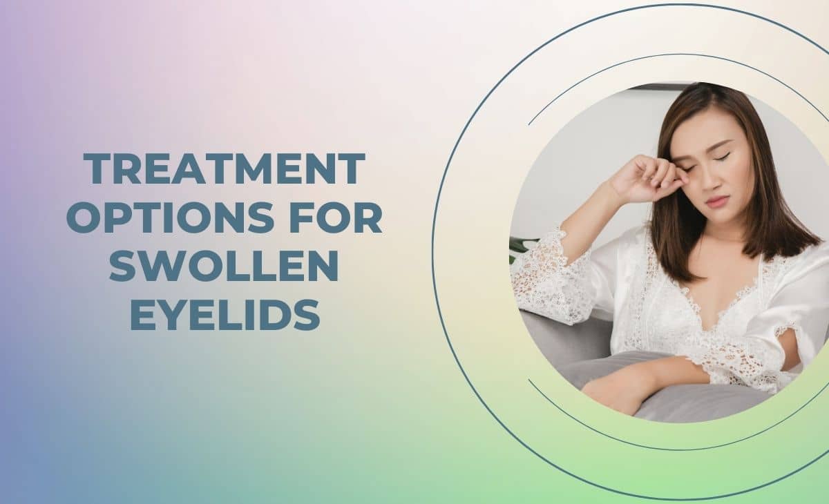 Treatment Options for Swollen Eyelids Resurchify