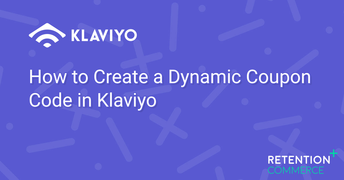 Klaviyo How to Create a Dynamic Coupon Code in Klaviyo