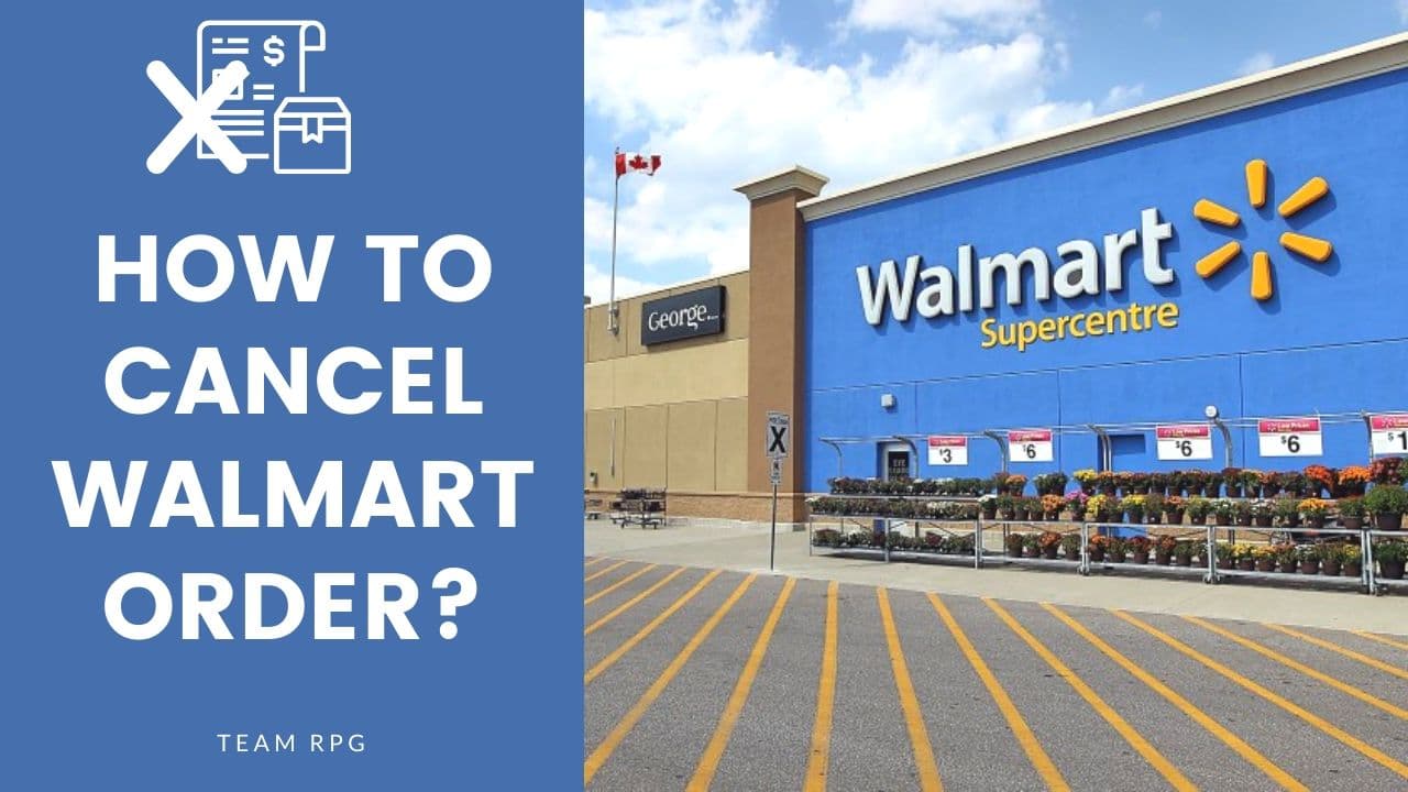 How to Cancel Walmart Order in 2020? Return Policy Guide