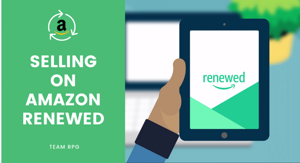 How to sell refurbished products on Amazon Renewed? [2020]