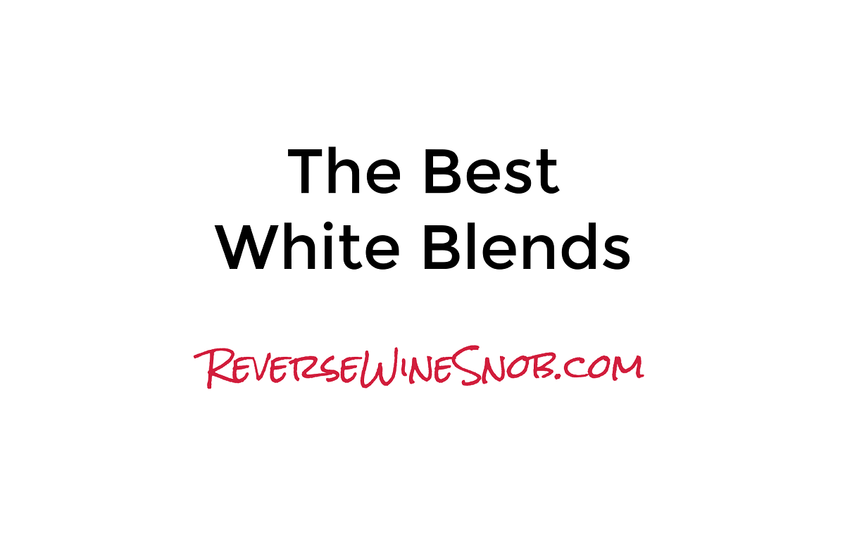 The Best White Blends The 2024 Reverse Wine Snob Picks!