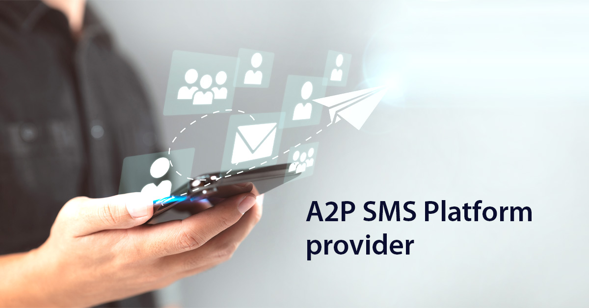 A2P SMS Platform All You Need to Know About Platform for A2P SMS