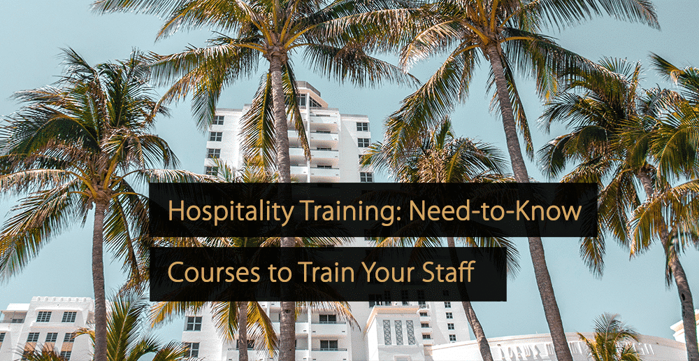 Hospitality Training 20 NeedtoKnow Courses to Train Your Staff