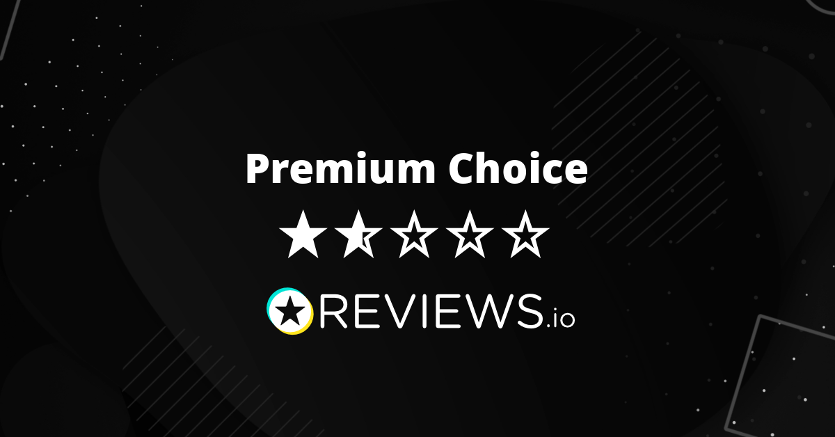 Premium Choice Reviews Read 106 Genuine Customer Reviews