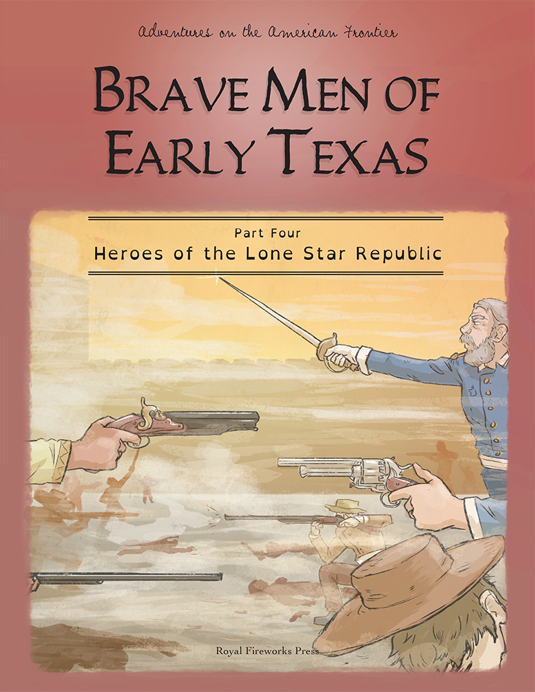 Heroes of the Lone Star Republic by A Royal Fireworks Press Publication