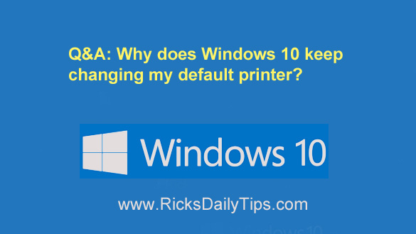 Default Printer keeps changing in Windows 10 Microsoft.
