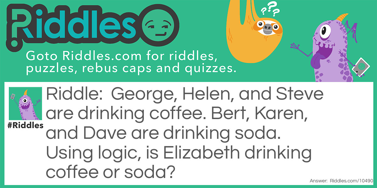 Coffee/Soda... Riddle And Answer