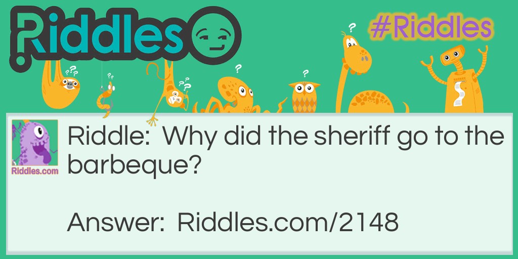 BBQ Sheriff... Riddle And Answer
