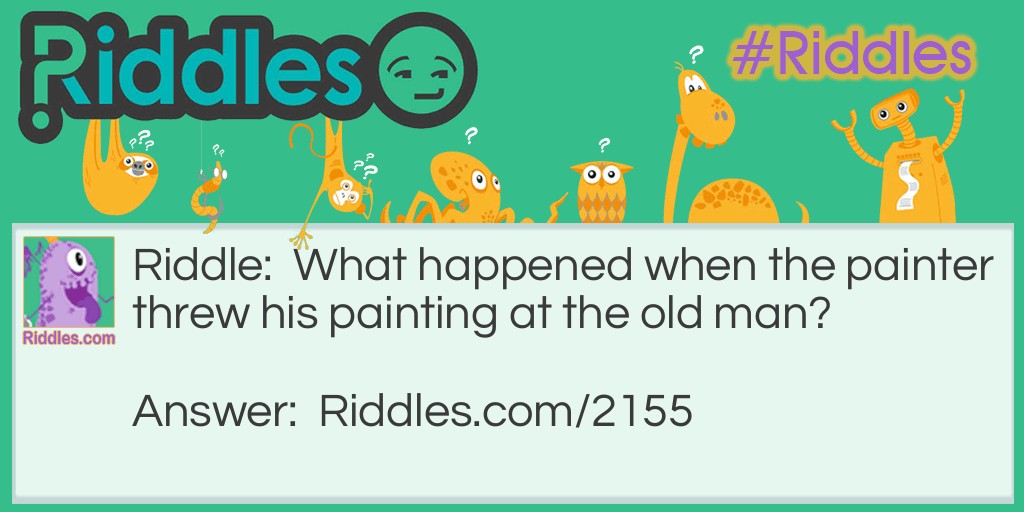 What Happened When The Painter Threw His Painting At The Old Man... Riddle And Answer