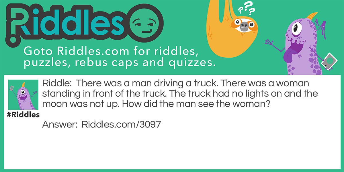 Truck Driver... Riddle And Answer