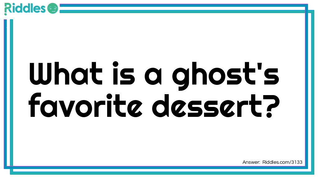 Ghost's Favorite Dessert... Riddle And Answer