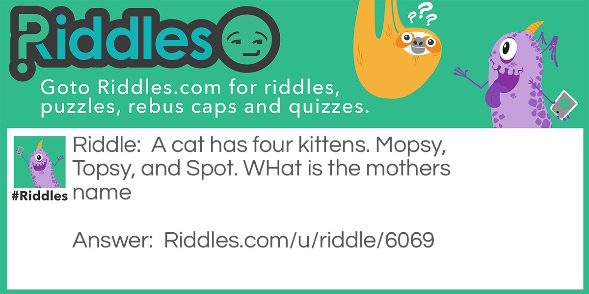 What Is The Moms Name... Riddle And Answer