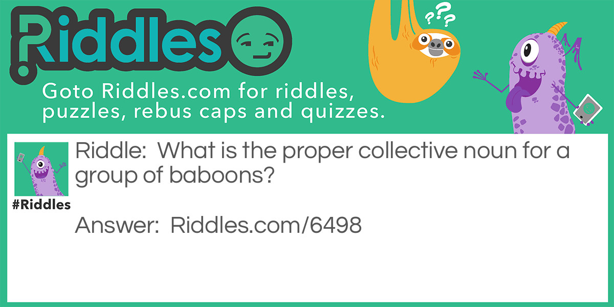 Polictical Baboons... Riddle And Answer