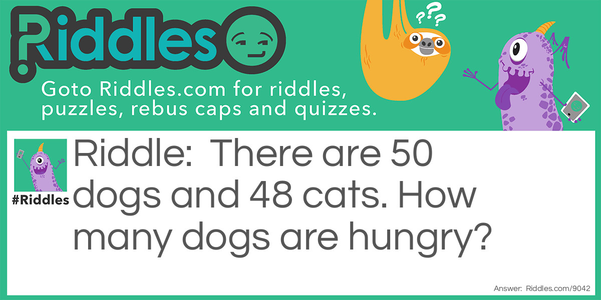 The Dogs And Cats... Riddle And Answer