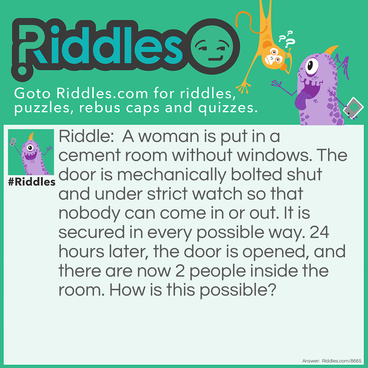 A Woman Is Put In A Cement Room Without Windows... Riddle And Answer
