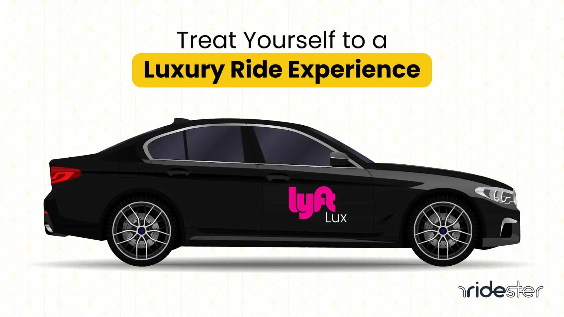 What Is Lyft Lux? Car List, Pricing, & More