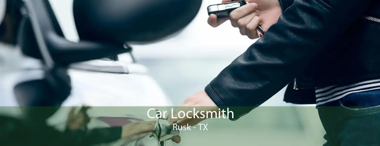 Car Locksmith Rusk Auto Lockout Expert