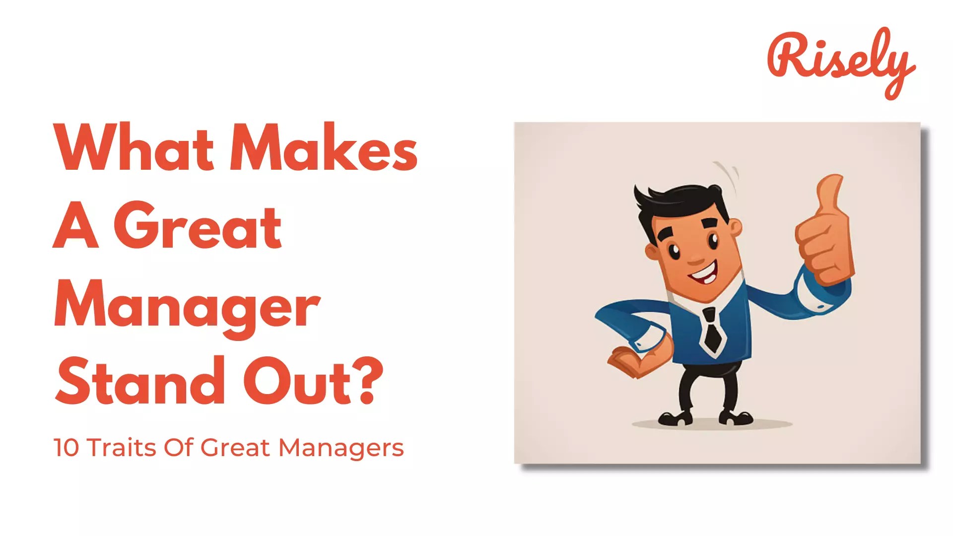 What Makes A Great Manager Stand Out? 10 Traits Of Great Managers Risely