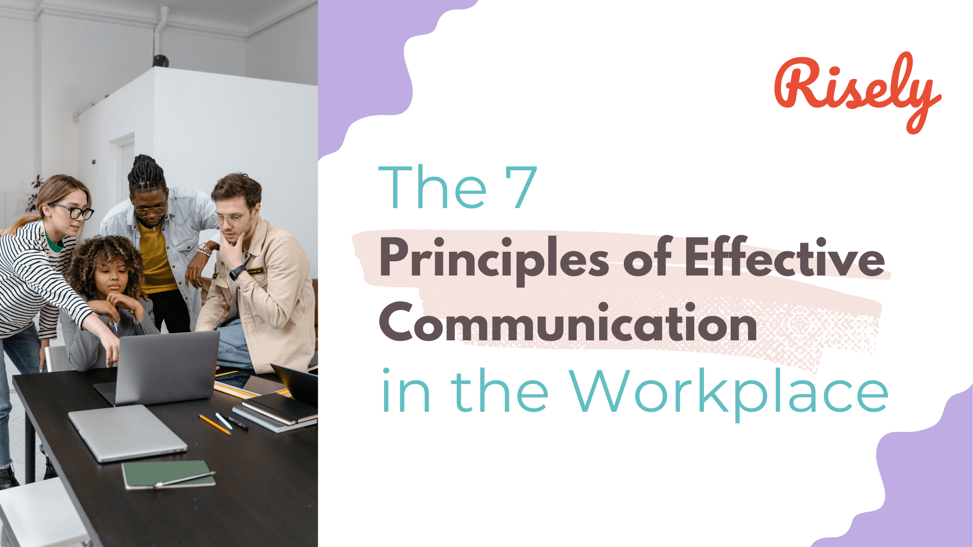 7 Principles of Effective Communication in the Workplace Risely