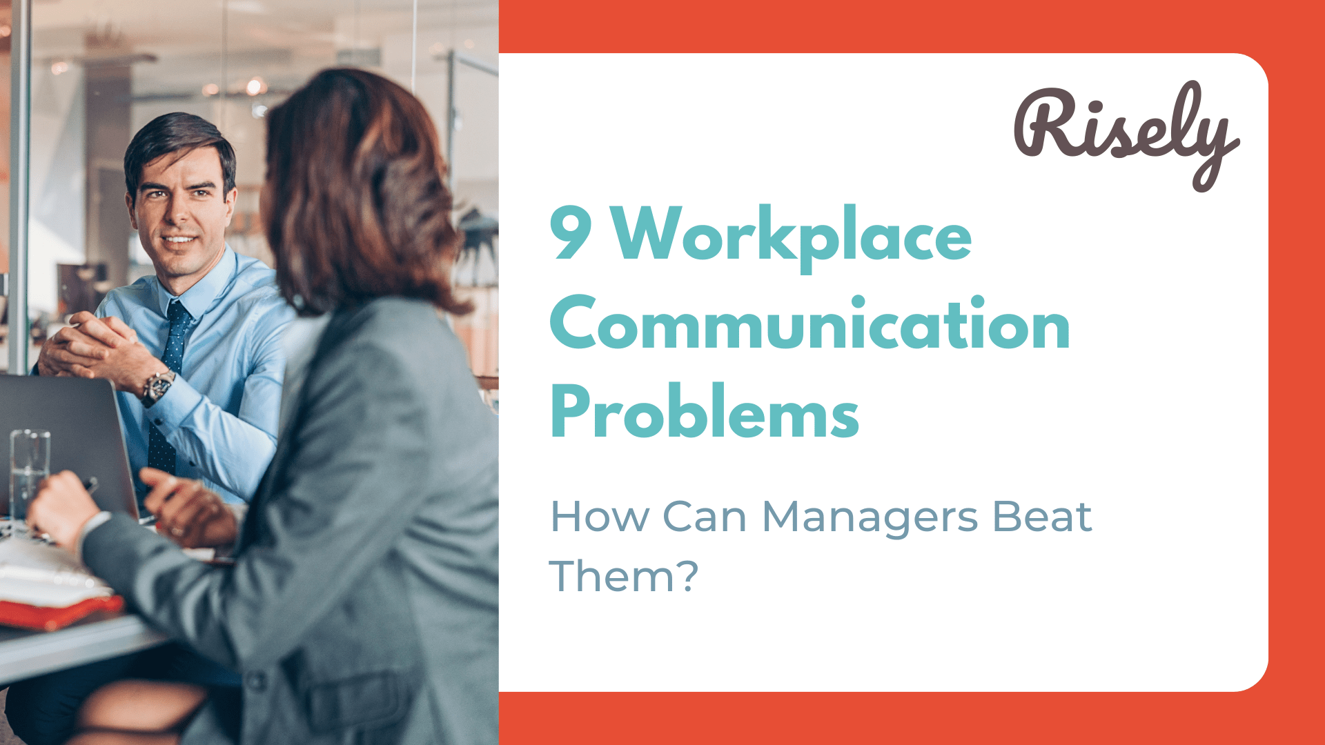 9 Workplace Communication Problems How Can Managers Beat Them? Risely