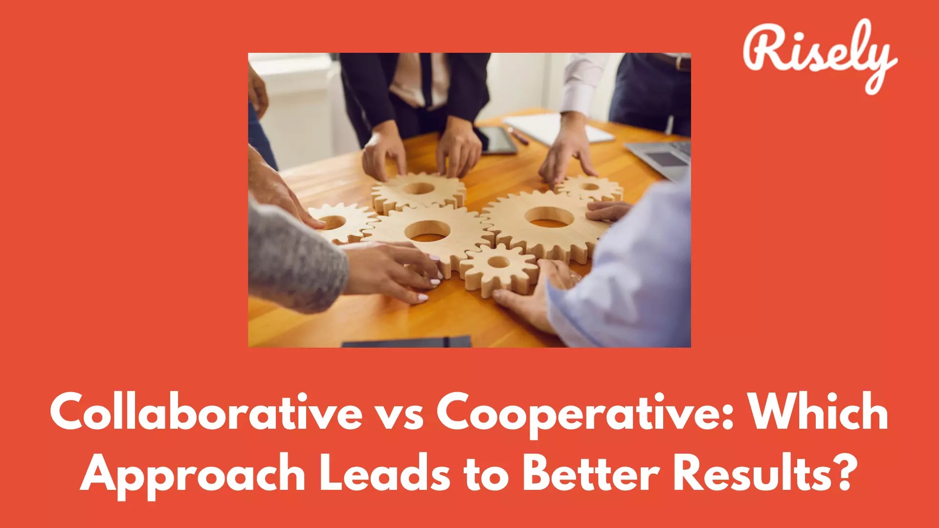 Collaborative vs Cooperative Which Approach Leads to Better Results