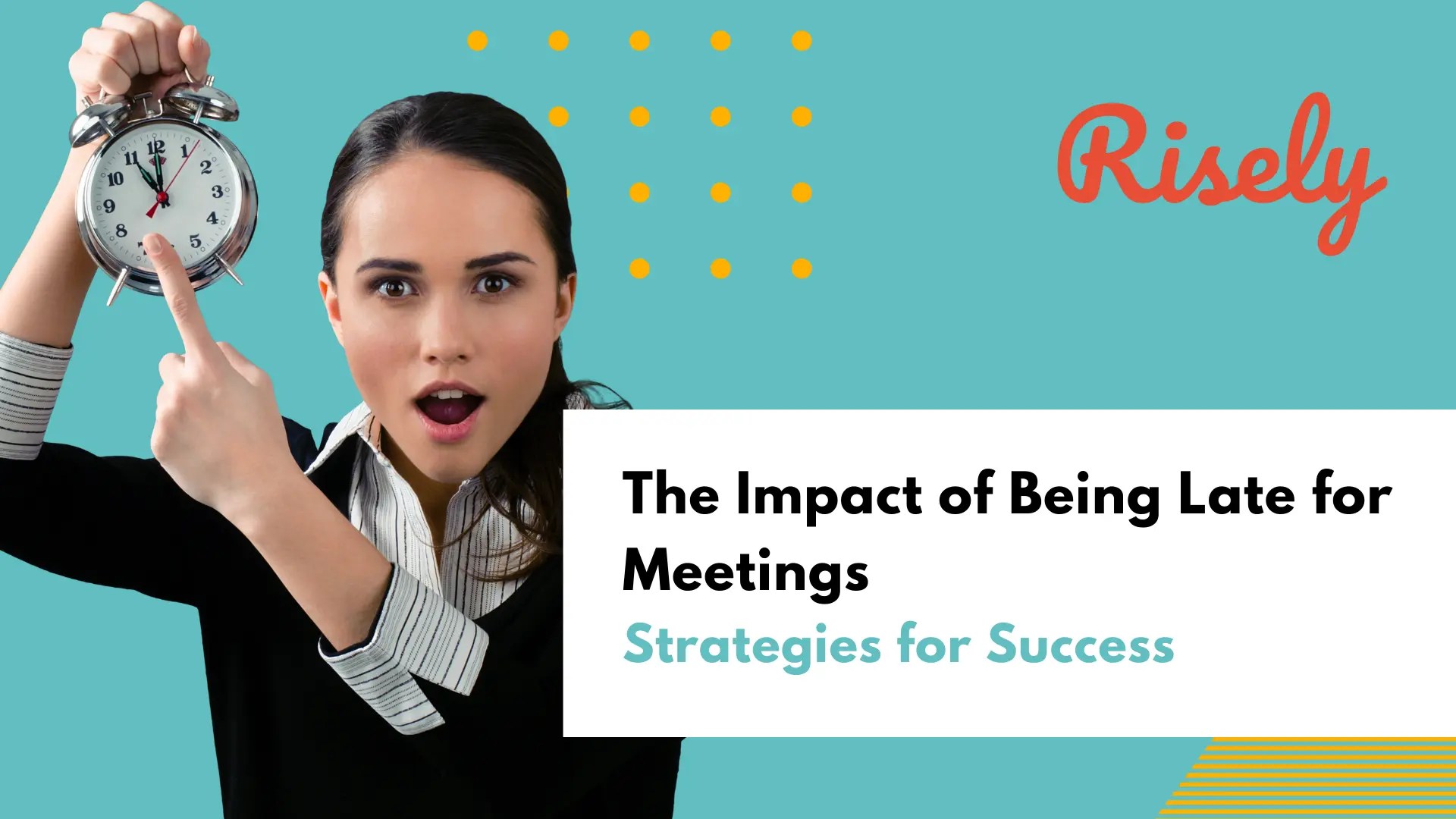 The Impact of Being Late for Meetings Strategies for Success Risely