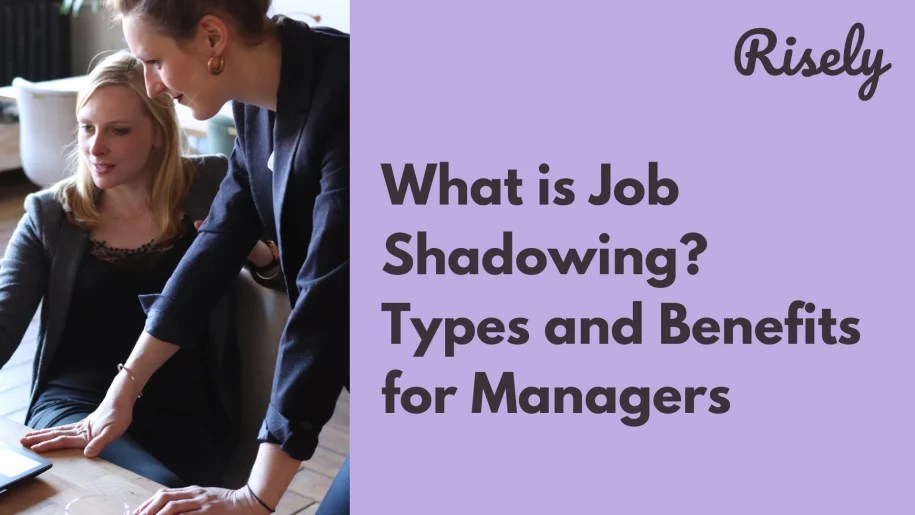 What is Job Shadowing? Types and Benefits for Managers Risely