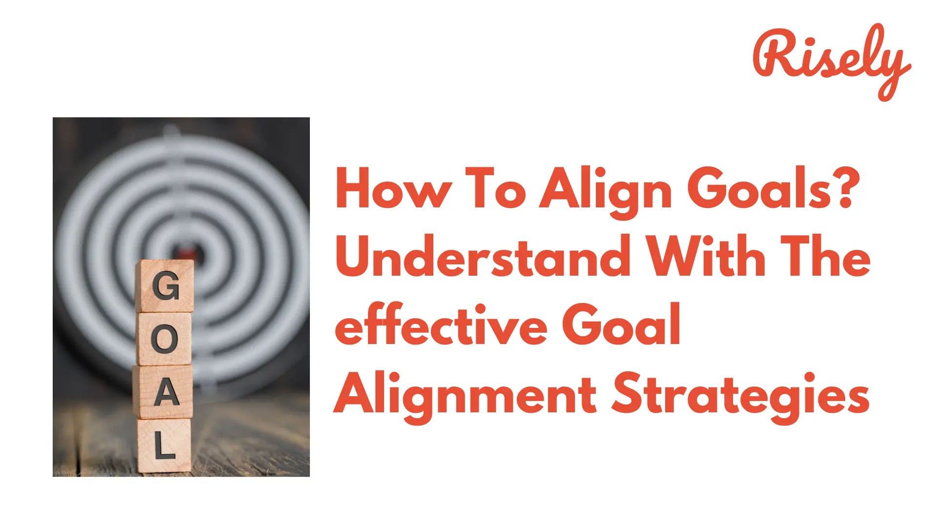 How To Align Goals? Understand With The effective Goal Alignment
