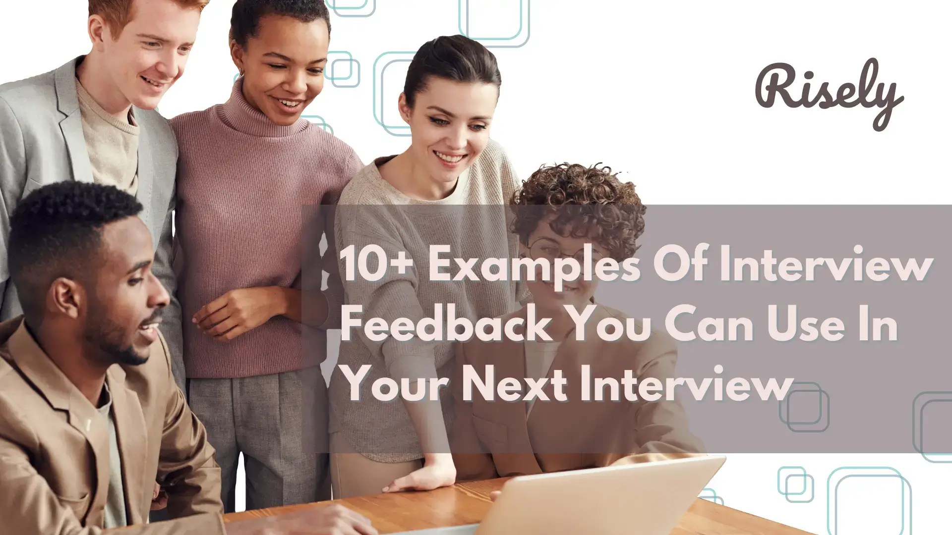 10+ Examples Of Interview Feedback You Can Use In Your Next Interview