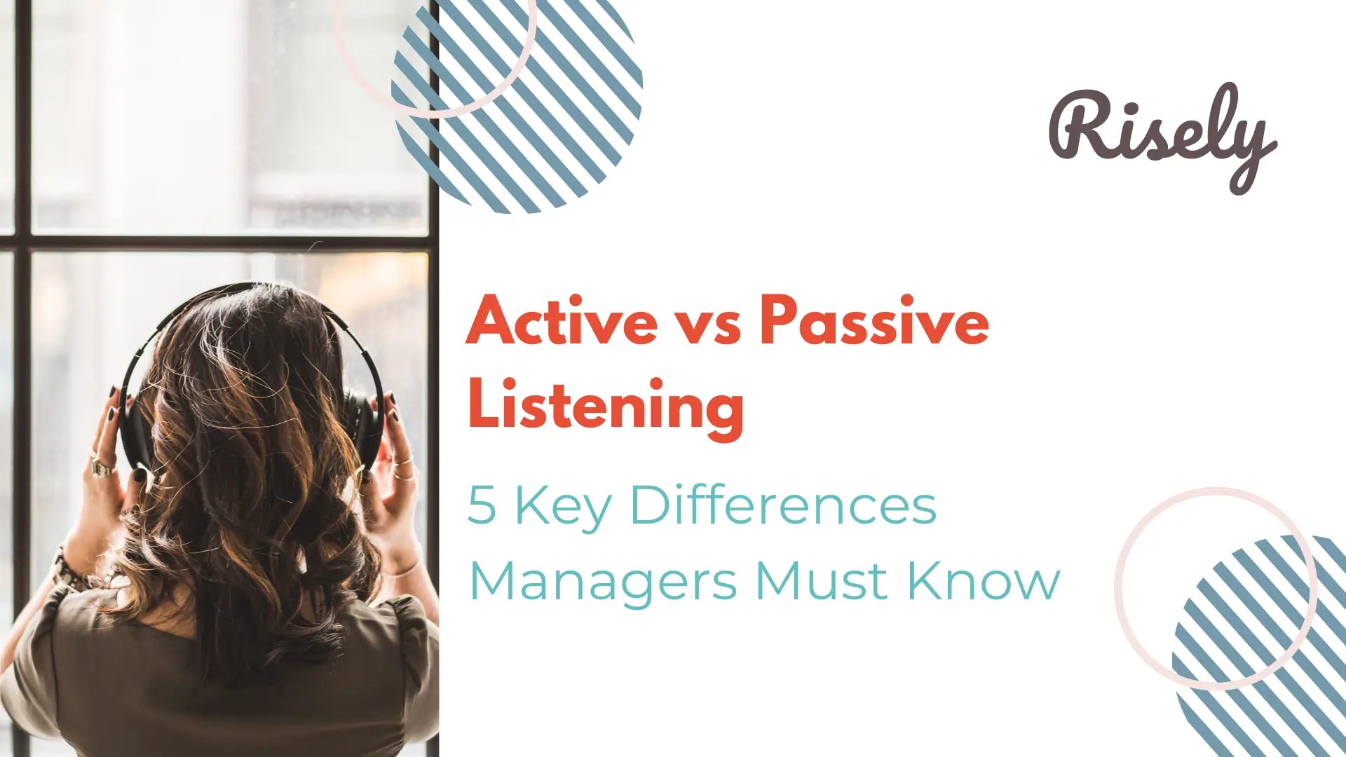 Active vs Passive Listening 5 Key Differences Managers Must Know Risely