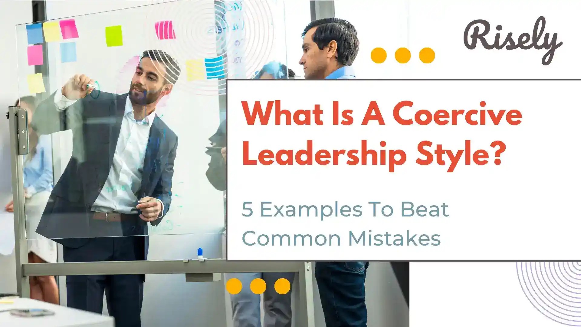 What Is A Coercive Leadership Style? 5 Examples To Beat Common Mistakes