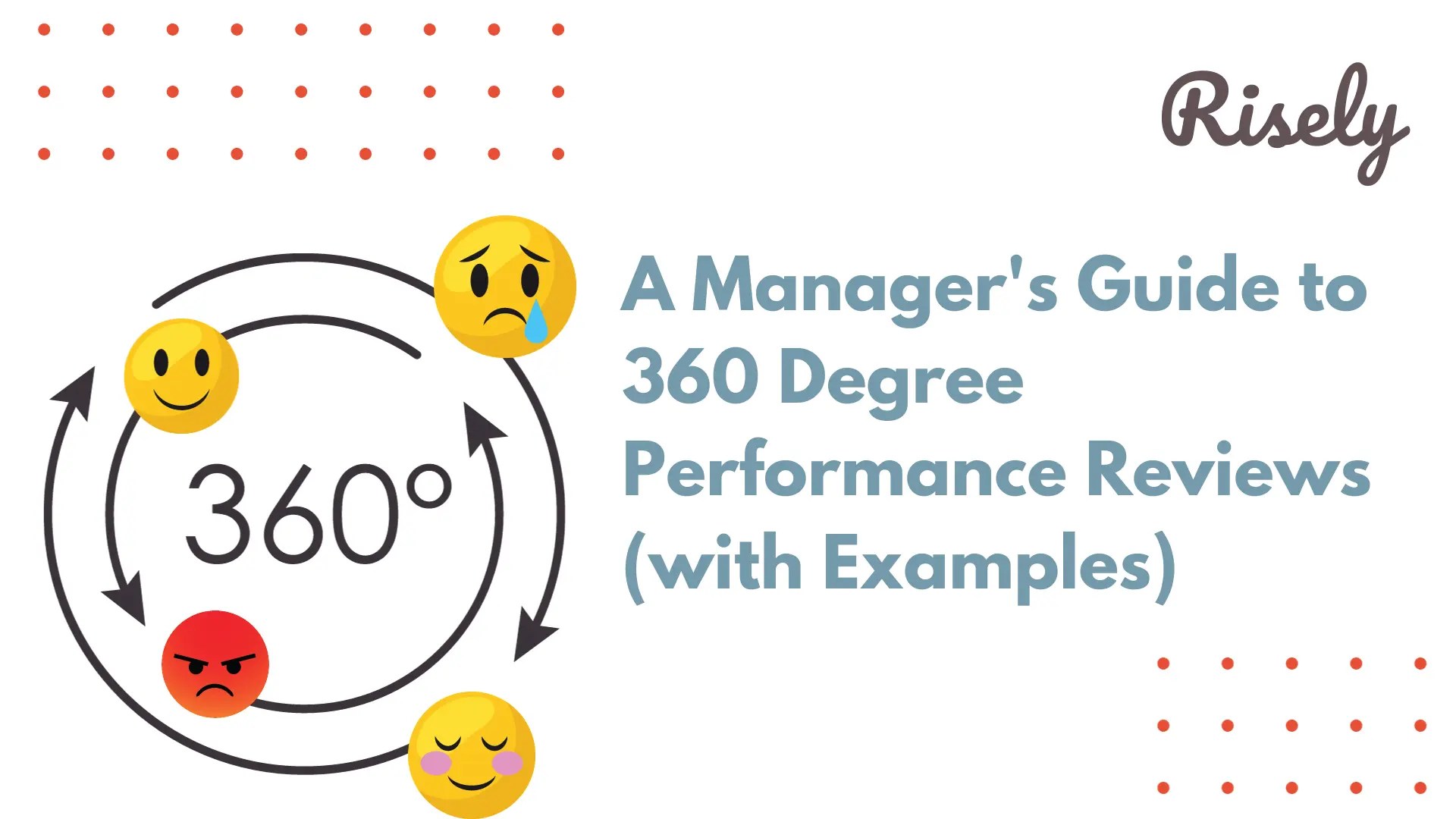 A Manager's Guide to 360Degree Performance Reviews (with Examples) Risely