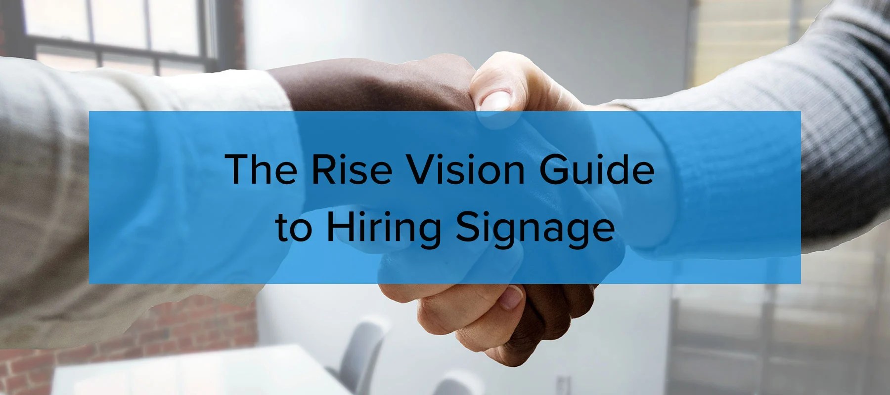 The Rise Vision Guide to Hiring Signage