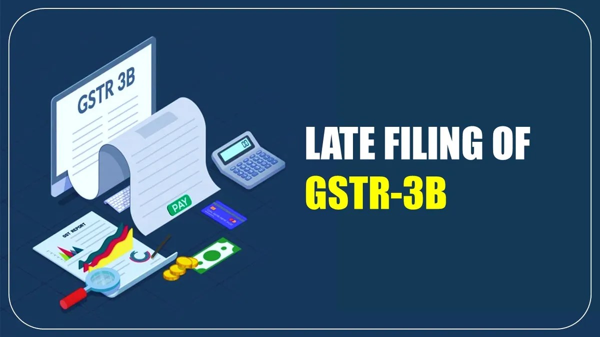 Understanding Late Fees for GSTR 3B in GST Filing RMPS Virtual CFO