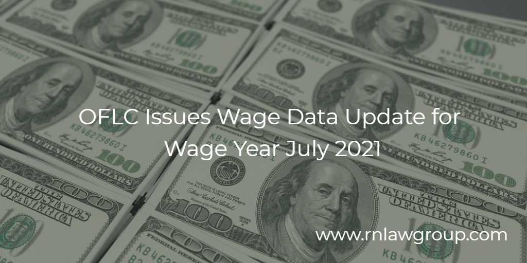 OFLC Issues Wage Data Update for Wage Year July 2021 Reddy Neumann. P.C
