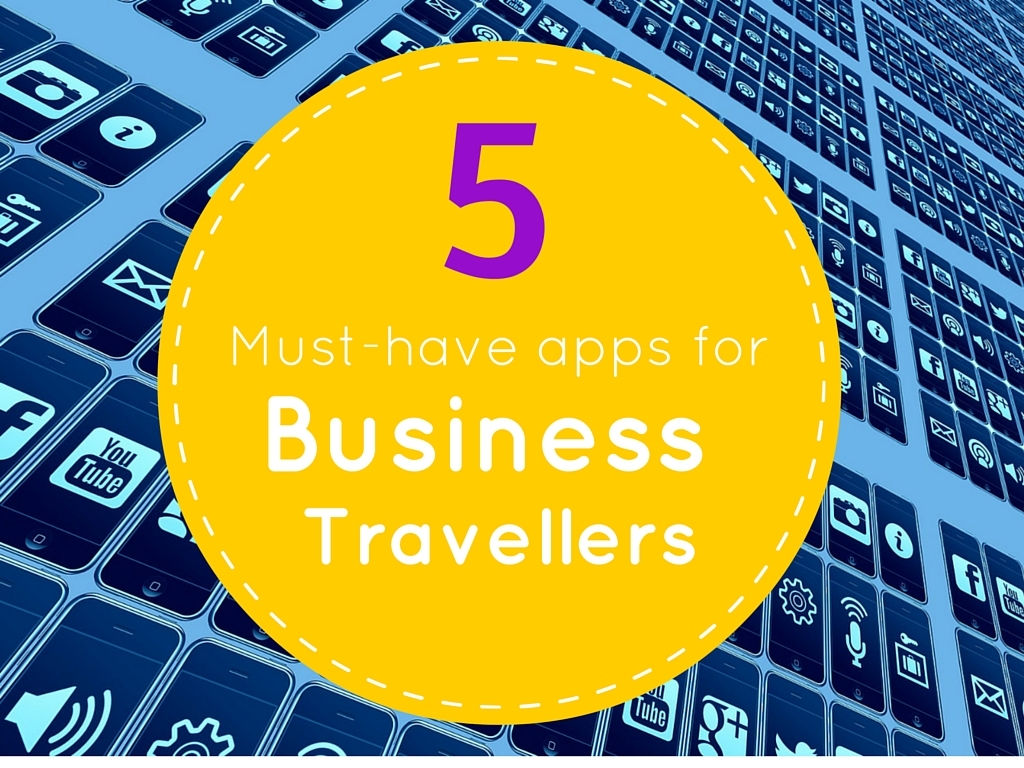 Top 5 MustHave Apps for Business Travellers Roaming Required