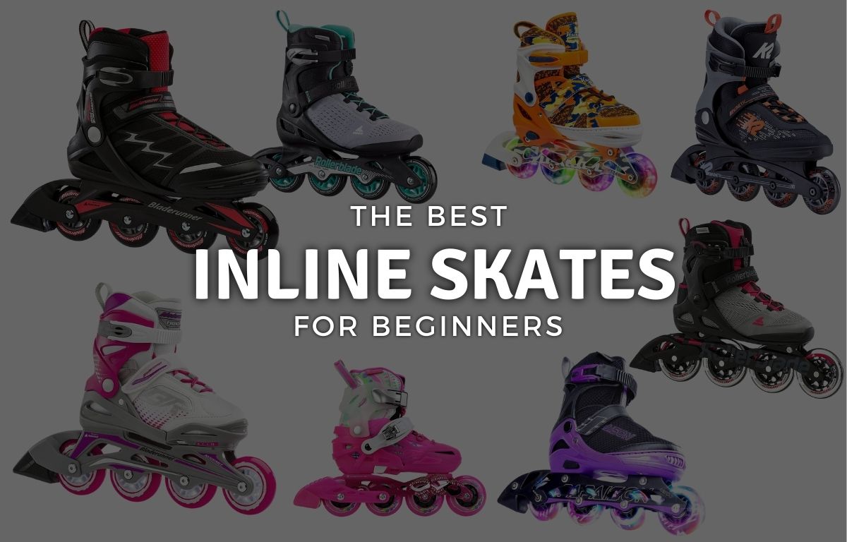 12 Best Inline Skates for Beginners The Most Comfortable & Affordable