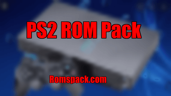 PS2 ROM Pack - Ps2 ISO Collection - ROMsPack.com
