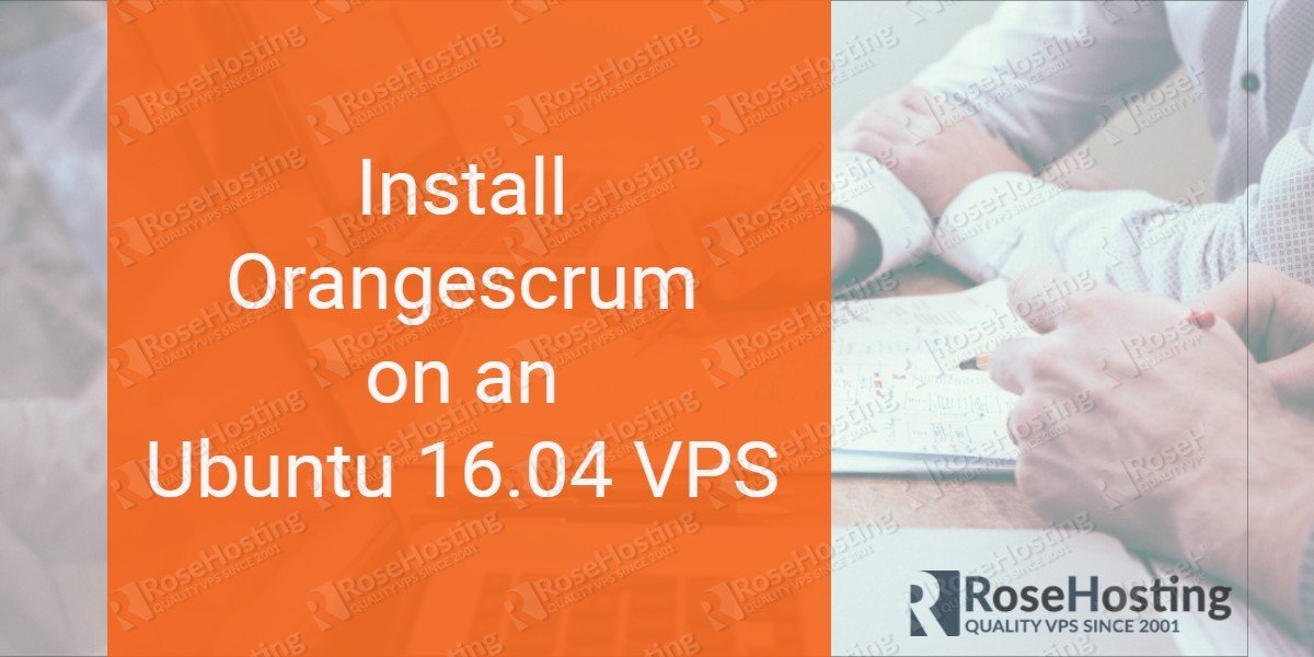 Install Orangescrum on Ubuntu 16.04 RoseHosting