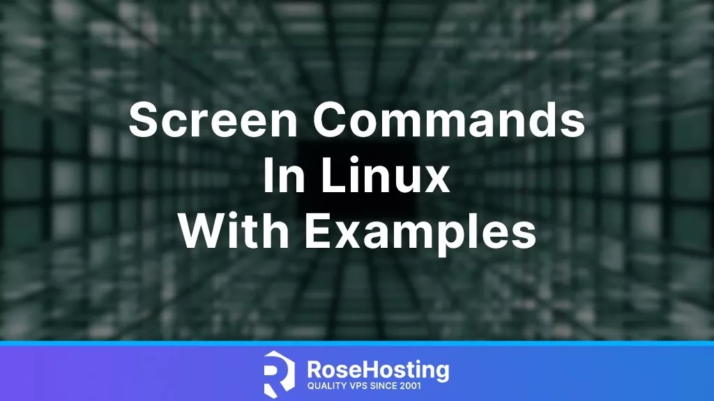 Screen Commands in Linux with Examples RoseHosting