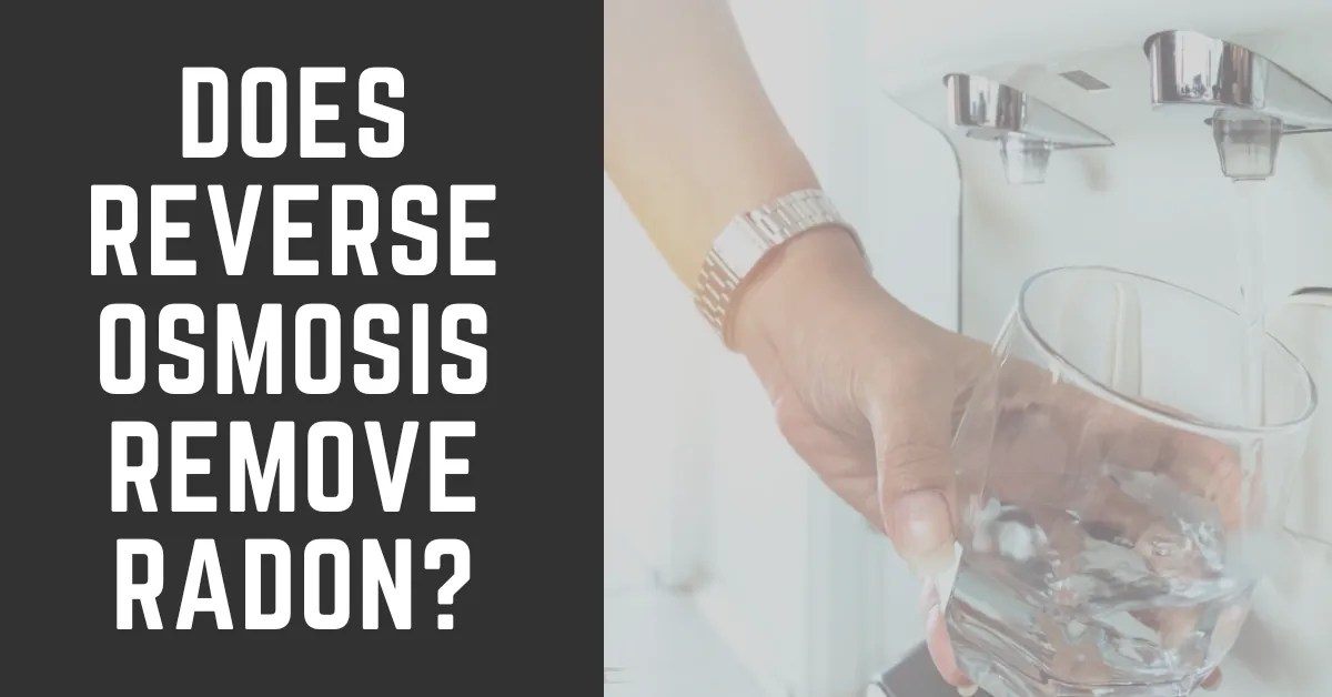 Does Reverse Osmosis Remove Radon? RO System Guides